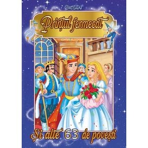 Printul fermecat. Si alte 63 de povesti