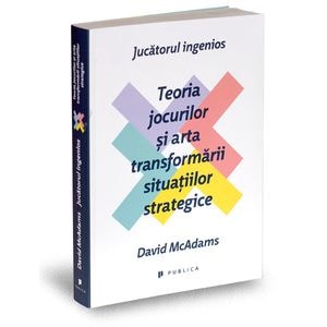 Jucatorul ingenios. Teoria jocurilor si arta transformarii situatiilor strategice - David Mcadams