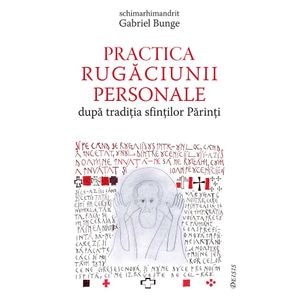Practica rugaciunii personale - Gabriel Bunge