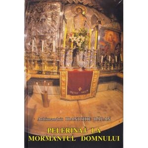Pelerinaj la Mormantul Domnului - Ioanichie Balan