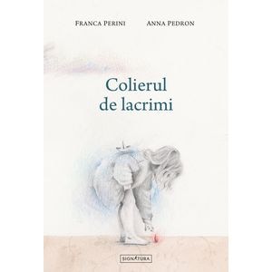 Colierul de lacrimi - Franca Perini, Anna Pedron