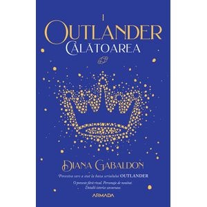 Calatoarea. Seria Outlander Partea 1 - Diana Gabaldon