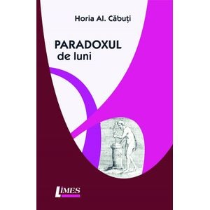 Paradoxul de luni - Horia Al. Cabuti