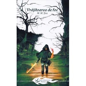 Vrajitoarea de foc. Seria Baladele Nlithiei Vol.4 - Mircea.M. Tara