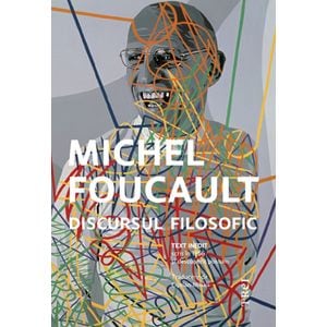 Discursul filosofic - Michel Foucault