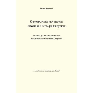 O propunere pentru un Sinod al Unitatii Crestine - Doru Nastasa
