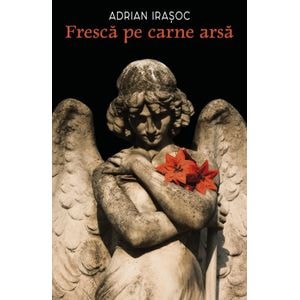 Fresca pe carne arsa - Adrian Irasoc