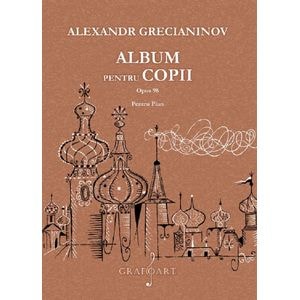 Album pentru copii pentru pian opus 98 - Alexandr Grecianinov