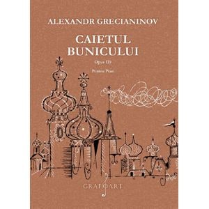 Caietul bunicului opus 119 pentru pian - Alexandr Grecianinov
