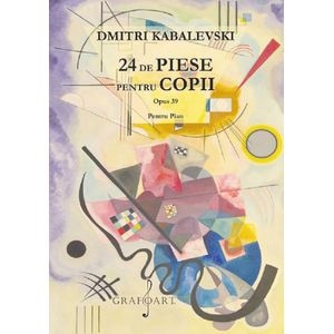 24 de piese pentru copii pentru pian opus 39 - Dmitri Kabalevski