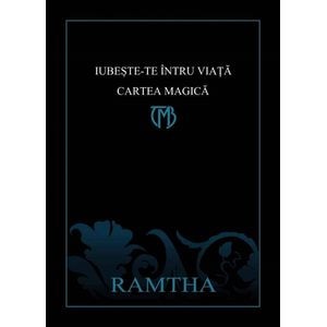 Iubeste-te intru viata. Cartea Magica - Ramtha