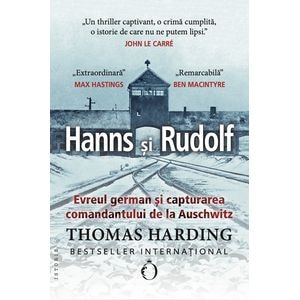 Hanns si Rudolf. Evreul german si capturarea comandantului de la Auschwitz - Thomas Harding