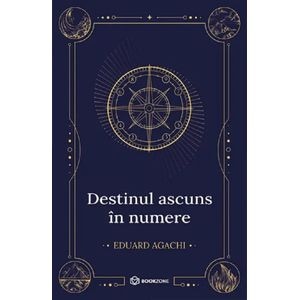 Destinul ascuns in numere - Eduard Agachi