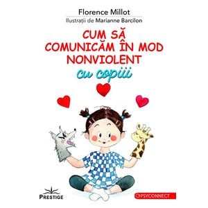 Cum sa comunicam in mod nonviolent cu copiii - Florence Millot