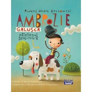 Ambrozie Galusca, prietenul dragonilor - Andrzej Marek Grabowski, Maciej Szymanowicz