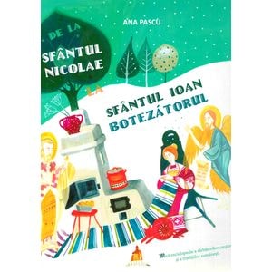 De la Sfantul Nicolae la Sfantul Ioan Botezatorul - Ana Pascu