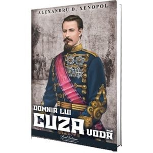 Domnia lui Cuza Voda - Alexandru D. Xenopol