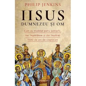 Iisus, Dumnezeu si om - Philip Jenkins