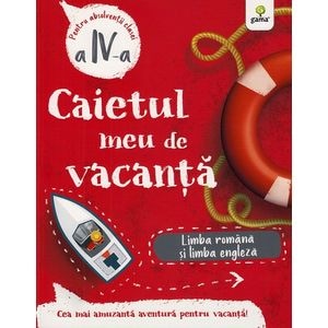 Caietul meu de vacanta. Limba romana si limba engleza - Clasa 4