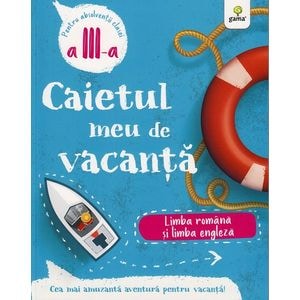 Caietul meu de vacanta. Limba romana si limba engleza - Clasa 3