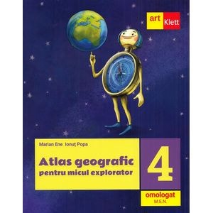 Atlas geografic pentru micul explorator - Clasa 4 - Marian Ene, Ionut Popa