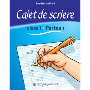 Caiet de scriere - Clasa 1 Partea 1 - Luminita Minca