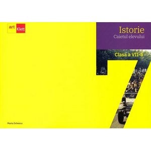 Istorie - Clasa 7 - Caietul elevului - Maria Ochescu