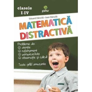 Matematica distractiva - Eduard Dancila, Ioan Dancila