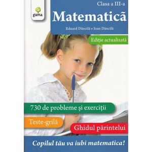 Matematica - Clasa 3 - Exercitii. Teste. Ghidul parintelui - Eduard Dancila, Ioan Dancila