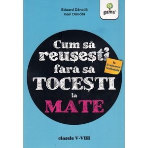 Cum sa reusesti la Evaluarea Nationala fara sa tocesti la mate - Eduard Dancila, Ioan Dancila