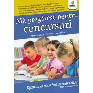Ma pregatesc pentru concursuri. Matematica - Clasa 4 - Nedelcu Monica, Tugurlan Costel Alin