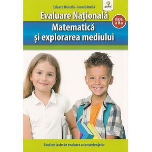Evaluare nationala. Matematica si explorarea mediului - Clasa 2 - Eduard Dancila, Ioan Dancila