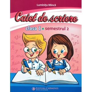 Caiet de scriere - Clasa 1 Sem. 2 - Luminita Minca