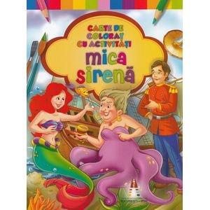 Mica sirena. Carte de colorat cu activitati