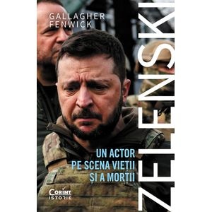 Zelenski. Un actor pe scena vietii si a mortii - Gallagher Fenwick