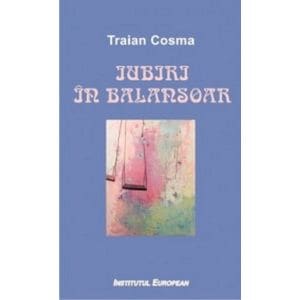 Iubiri in balansoar - Traian Cosma