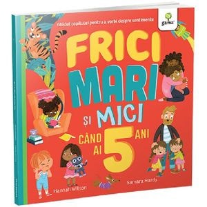 Frici mari si mici cand ai 5 ani - Hannah Wilson, Samara Hardy