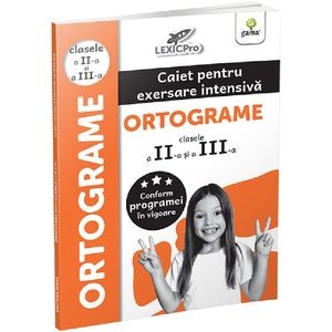 Ortograme. Caiet pentru exersare intensiva - Clasele 2-3