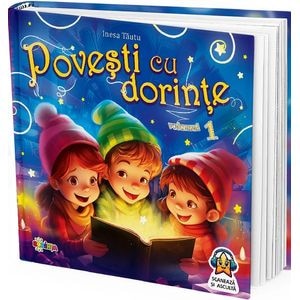 Povesti cu dorinte Vol.1 - Inesa Tautu