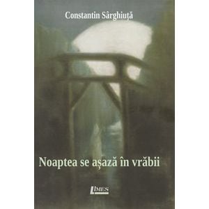 Noaptea se asaza in vrabii - Constantin Sarghiuta