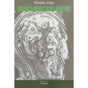 Cronica desertului launtric - Nicolae Jinga