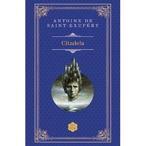 Citadela - Antoine De Saint-Exupery