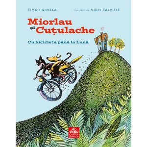 Miorlau si Cutulache Vol.1 Cu bicicleta pana la luna - Timo Parvela, Virpi Talvitie