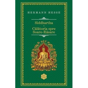 Siddhartha. Calatoria spre Soare-Rasare - Hermann Hesse
