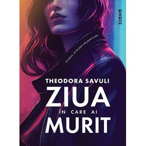 Ziua in care ai murit - Theodora Savuli
