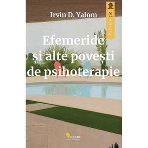 Efemeride si alte povesti de psihoterapie - Irvin D. Yalom