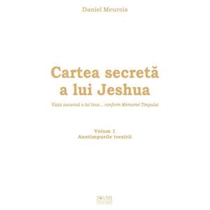 Cartea secreta a lui Jeshua Vol.1: Anotimpurile trezirii - Daniel Meurois