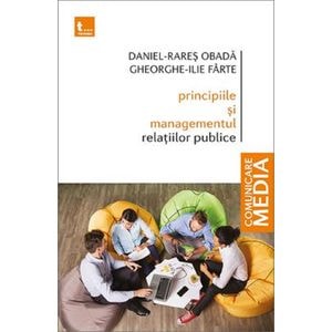 Principiile si managementul relatiilor publice - Daniel-Rares Obada, Gheorghe-Ilie Farte