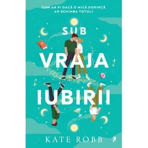 Sub vraja iubirii - Kate Robb