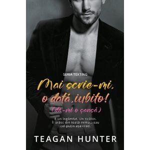 Mai scrie-mi o data, iubito! (Da-mi o sansa) - Teagan Hunter